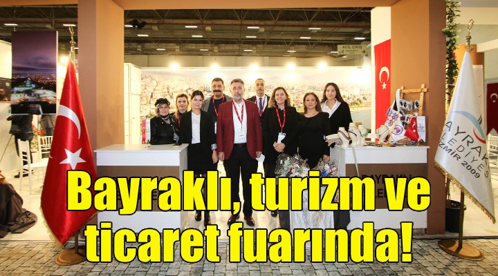 Bayraklı Belediyesi uluslararası turizm ve ticaret fuarında!