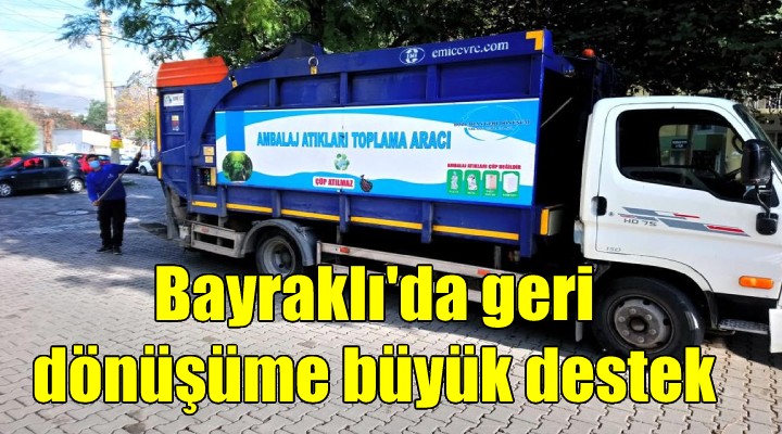 Bayraklı Belediyesi nden geri dönüşüme büyük destek