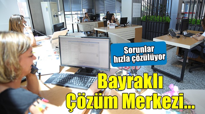 Bayraklı Çözüm Merkezi hizmette...