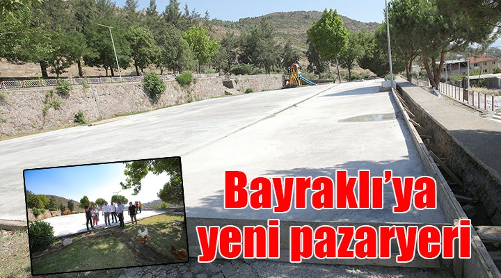 Bayraklı Doğançay a yeni pazaryeri