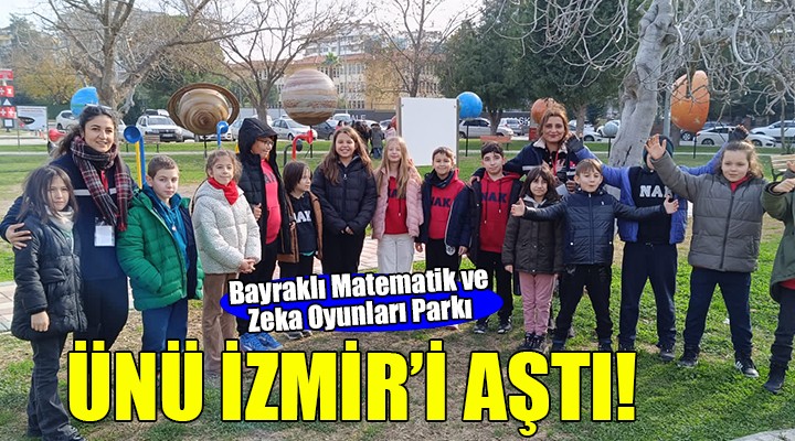 Bayraklı Matematik ve Zeka Oyunları Parkı na büyük ilgi...