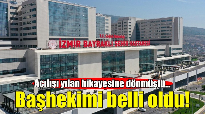 Bayraklı Şehir Hastanesi’nin başhekimi belli oldu!