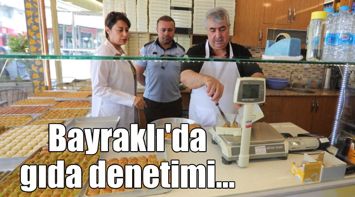 Bayraklı Zabıtası gıda denetimi yaptı...