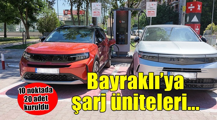 Bayraklı'da 10 noktada 20 şarj ünitesi