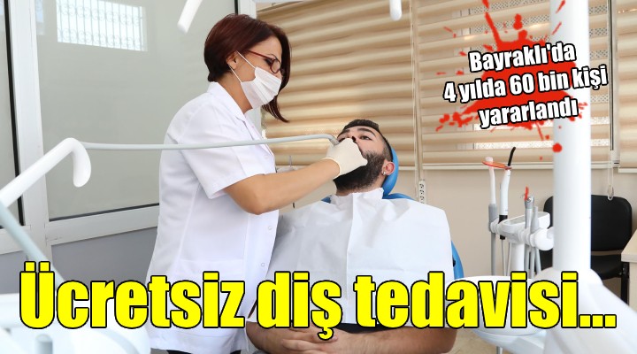 Bayraklı da 4 yılda 60 bin ücretsiz diş tedavisi...