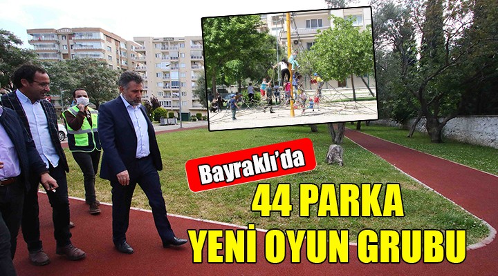 Bayraklı da 44 parka yeni oyun grubu