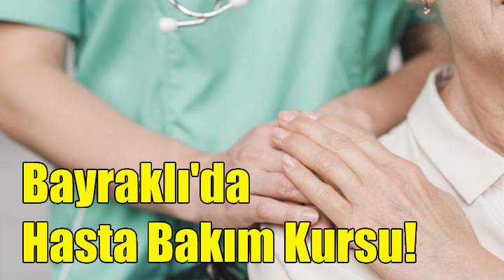 Bayraklı da Hasta Bakım Kursu!