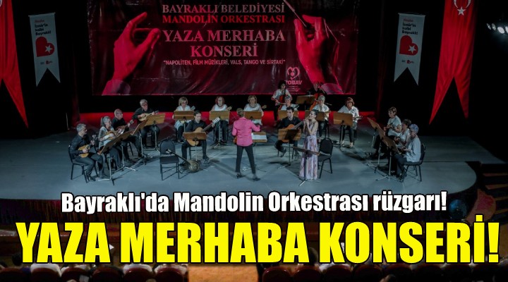 Bayraklı da Mandolin Orkestrası rüzgarı!