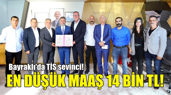 Bayraklı da TİS sevinci... En düşük maaş 14 bin TL!