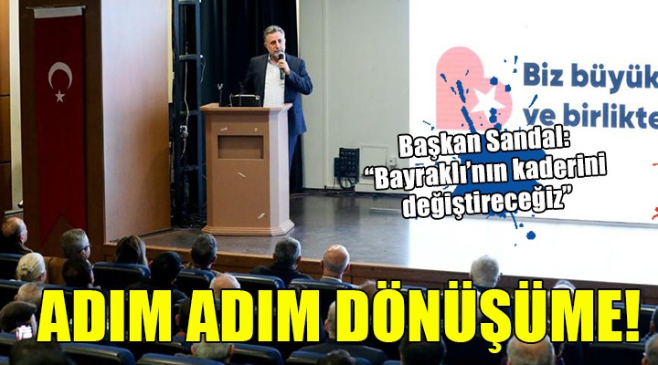 Bayraklı adım adım  Dönüşüm e yürüyor...