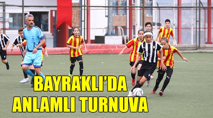 Bayraklı da anlamlı turnuva