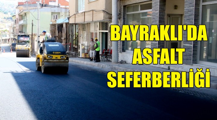 Bayraklı da asfalt seferberliği!