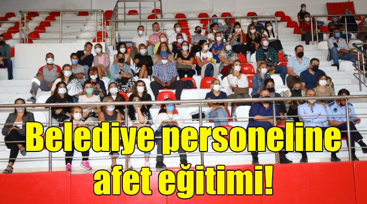 Bayraklı da, belediye personeline afet eğitimi!