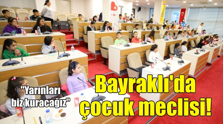 Bayraklı da çocuk meclisi!