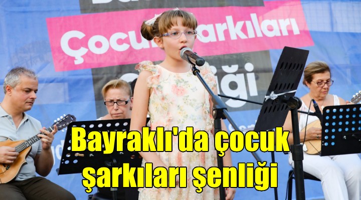 Bayraklı da çocuk şarkıları şenliği