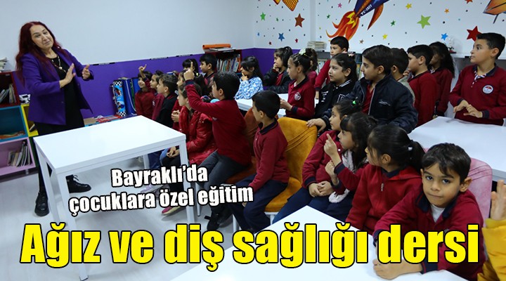 Bayraklı da çocuklara ağız ve diş sağlığı dersi