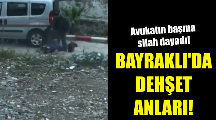 Bayraklı da dehşet anları!