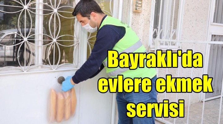 Bayraklı da evlere ekmek servisi