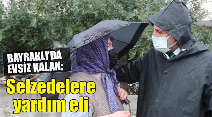 Bayraklı da evsiz kalan selzedelere yardım eli