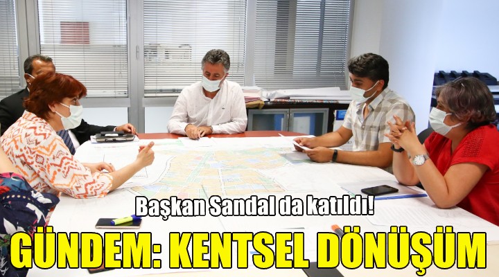 Bayraklı da gündem  Kentsel Dönüşüm 