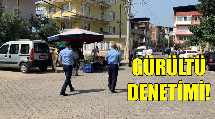 Bayraklı da gürültü denetimi!