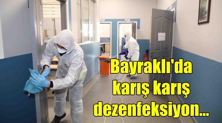 Bayraklı da karış karış dezenfeksiyon