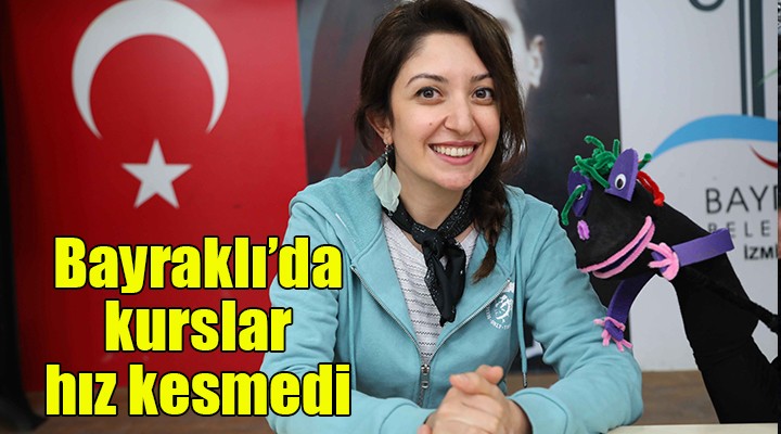 Bayraklı da kurslar hız kesmedi