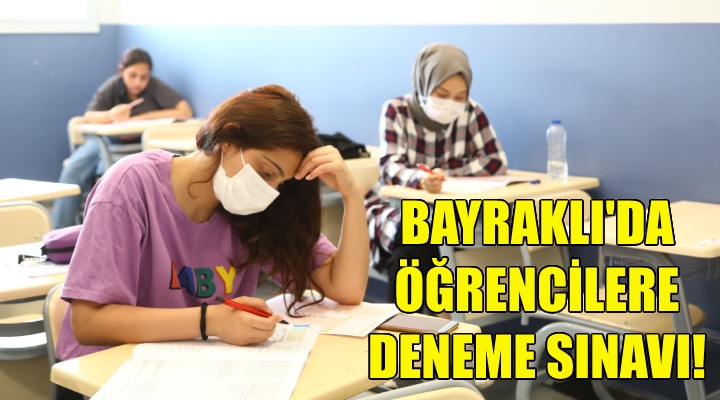 Bayraklı da öğrencilere deneme sınavı!