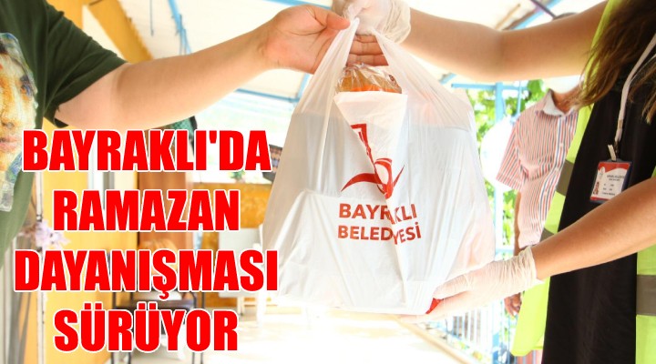 Bayraklı da ramazan dayanışması sürüyor!