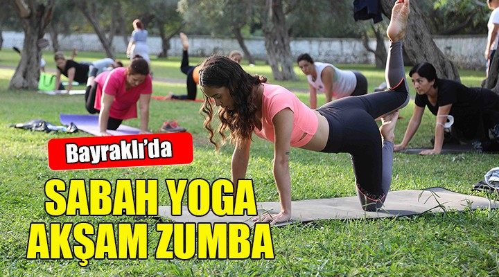 Bayraklı da sabah yoga, akşam zumba