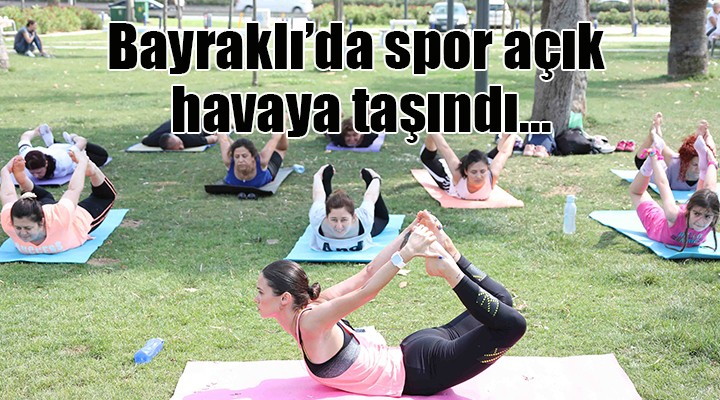 Bayraklı da spor açık havaya taşındı