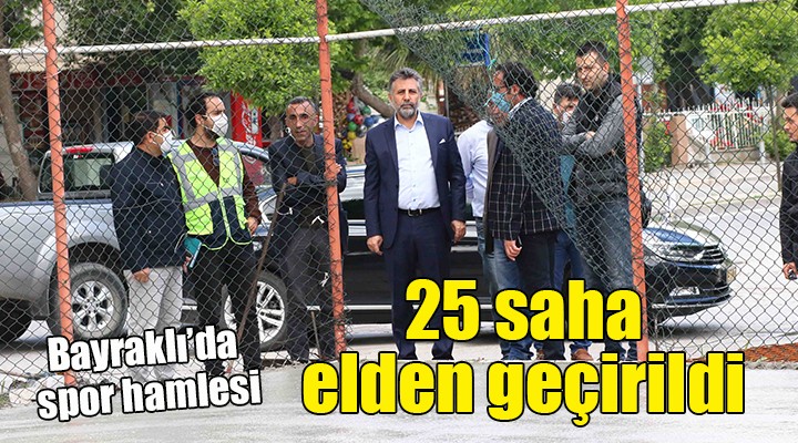 Bayraklı da spor hamlesi... 25 saha elden geçirildi