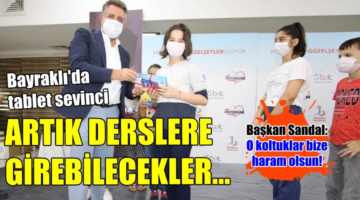 Bayraklı da tablet sevinci! ARTIK DERSLERE GİREBİLECEKLER...