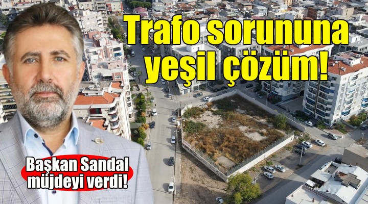 Bayraklı da trafo sorununa yeşil çözüm!