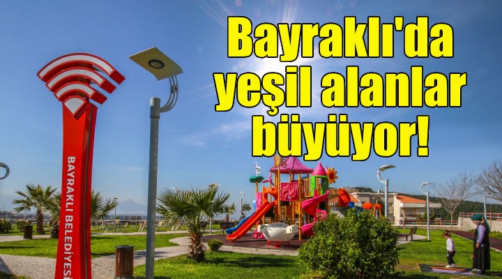 Bayraklı da yeşil alanlar büyüyor!