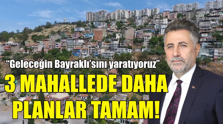 Bayraklı da 3 mahallede daha planlar tamam!