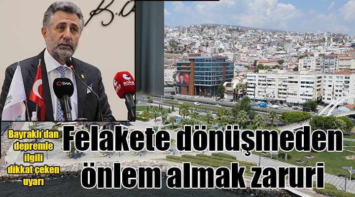 Bayraklı dan dikkat çeken uyarı: FELAKETE DÖNÜŞMEDEN ÖNLEM ALMAK ZARURİ