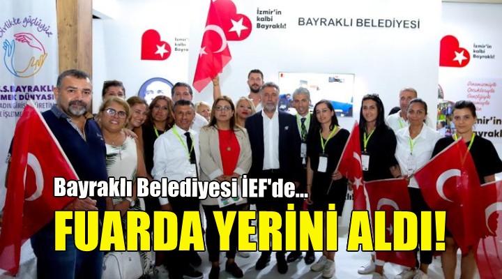 Bayraklı, fuardaki yerini aldı!