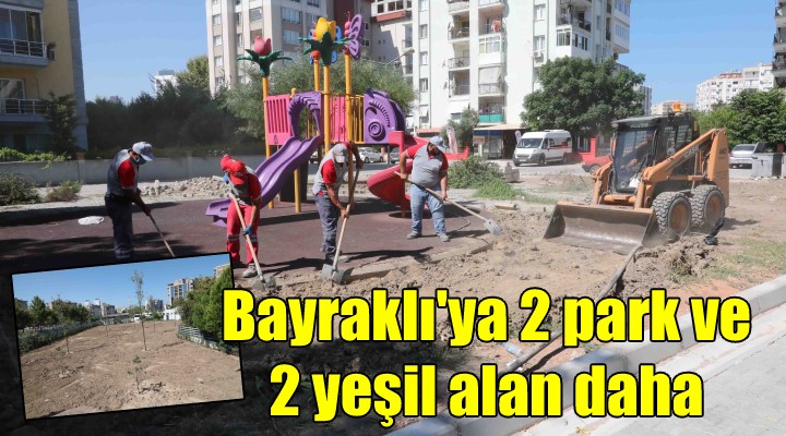 Bayraklı ya 2 park ve 2 yeşil alan daha