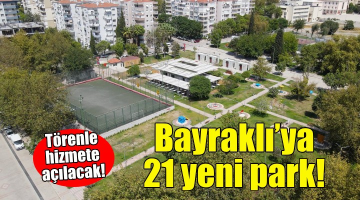 Bayraklı ya 21 yeni park!