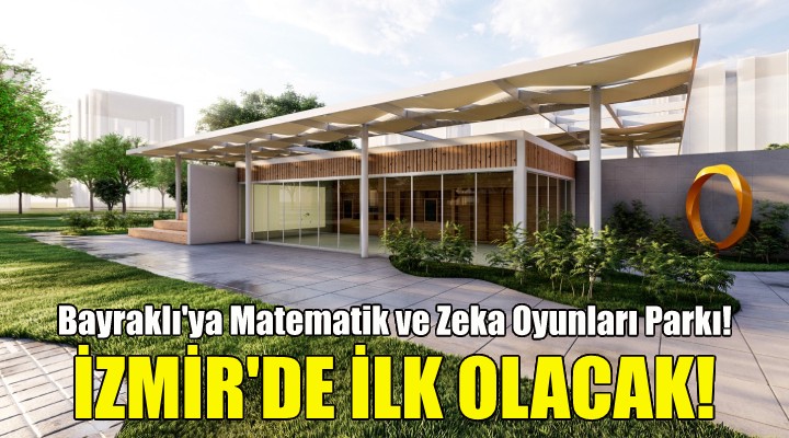 Bayraklı ya Matematik ve Zeka Oyunları Parkı!