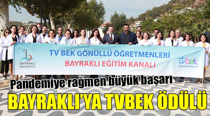 Bayraklı ya TVBEK ödülü... Pandemiye rağmen büyük başarı