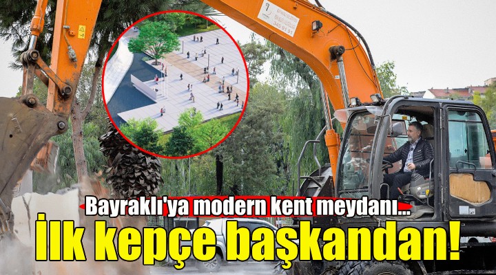 Bayraklı ya modern Kent Meydanı!