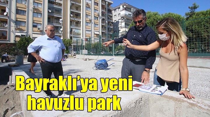 Bayraklı ya yeni havuzlu park