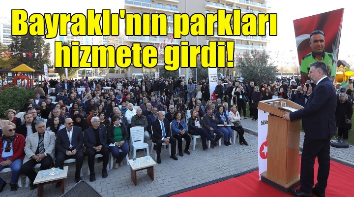 Bayraklı nın parkları hizmete girdi!