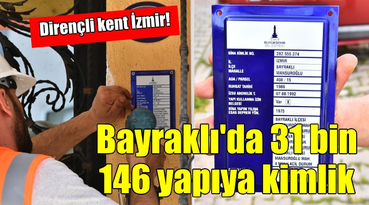 Bayraklı’da 31 bin 146 yapıya kimlik!