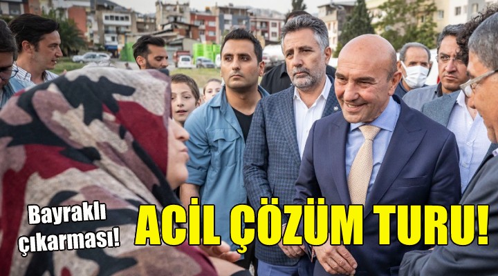 Bayraklı’da Acil Çözüm turu!