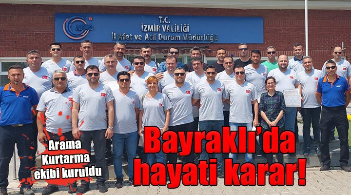 Bayraklı’da arama kurtarma ekibi kuruldu...