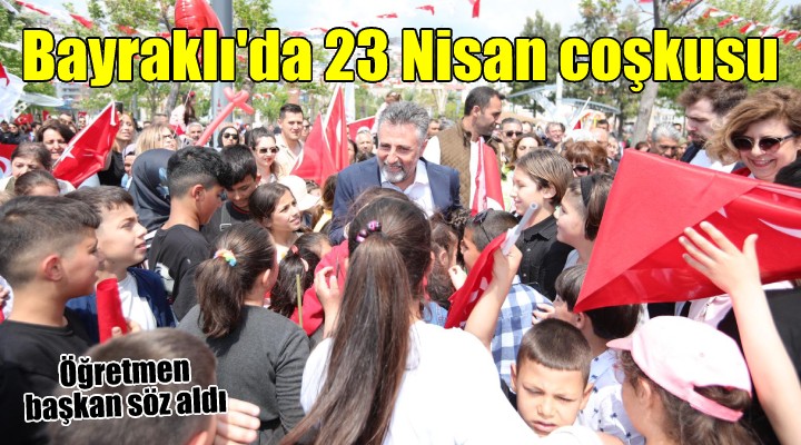 Bayraklı’da binlerce çocukla 23 Nisan coşkusu! Çocuklar Başkan Sandal’a ‘söz’ verdi