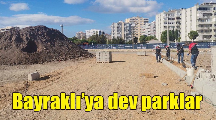 Bayraklı’da dev park için çalışmalar hızlandı